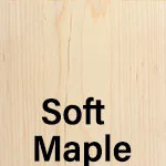 Soft Maple (1-2 days)