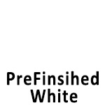 Pre-finished White (1-2 days)